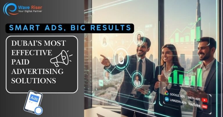 Smart Ads, Big Results: Dubai’s Most Effective Paid Advertising Solutions
