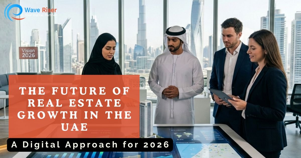 The Future of Real Estate Growth in the UAE: A Digital Approach for 2026