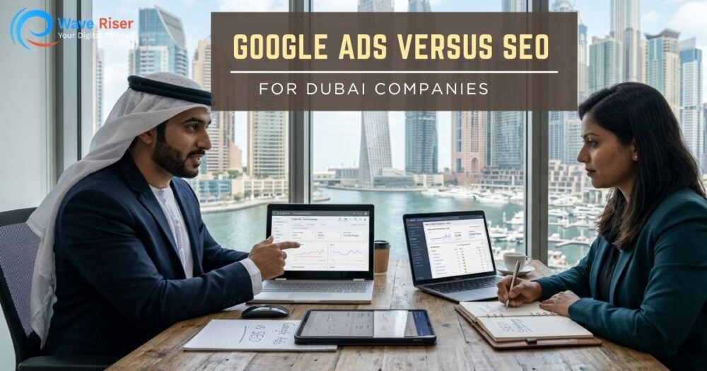 Google Ads versus SEO for Dubai Companies | WaveRiser Digital
