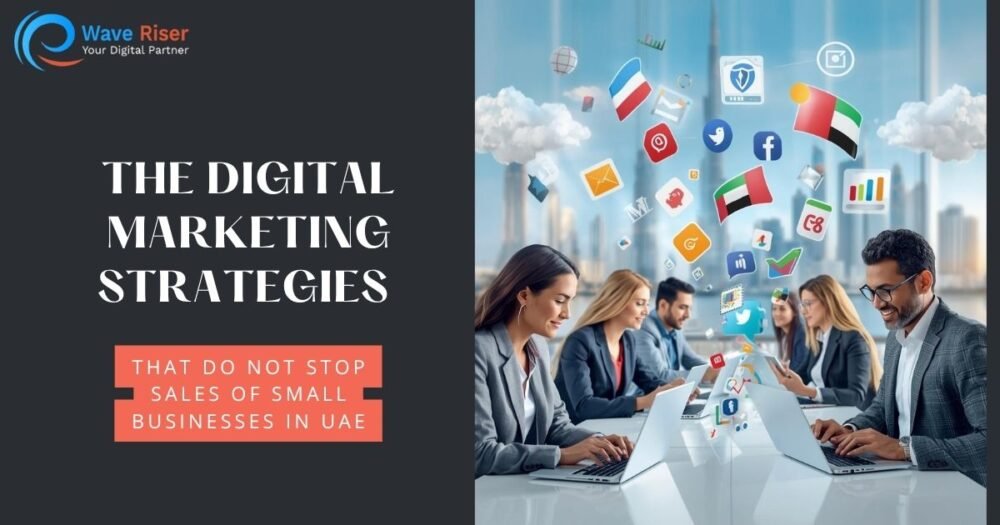 Digital Marketing Strategies That Keep Small Business Sales Growing in the UAE