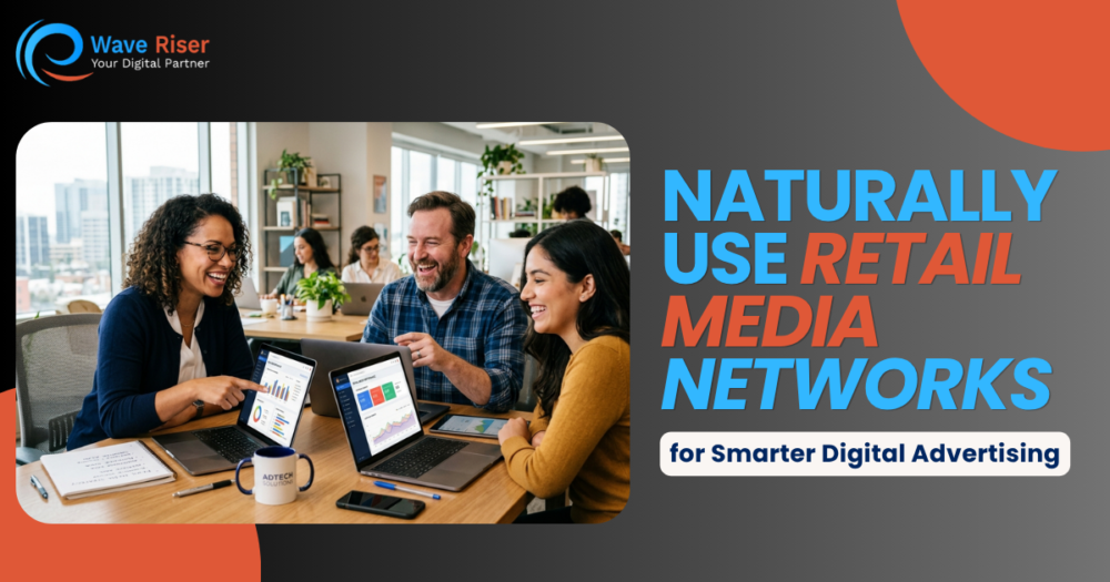 Naturally Use Retail Media Networks for Smarter Digital Advertising