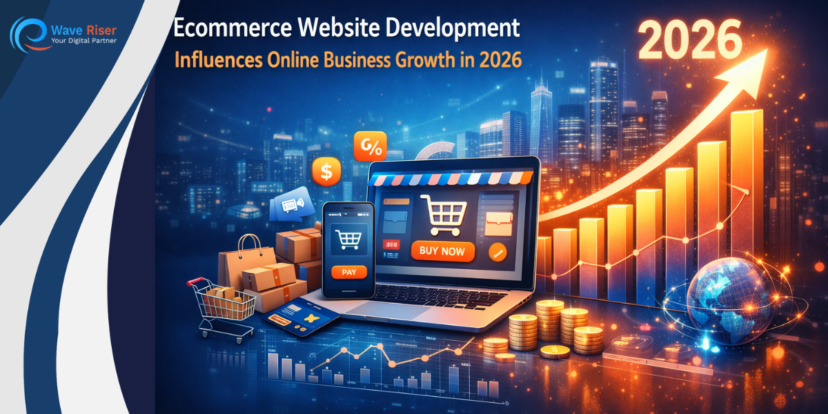 Ecommerce Website Development Influences Online Business Growth in 2026