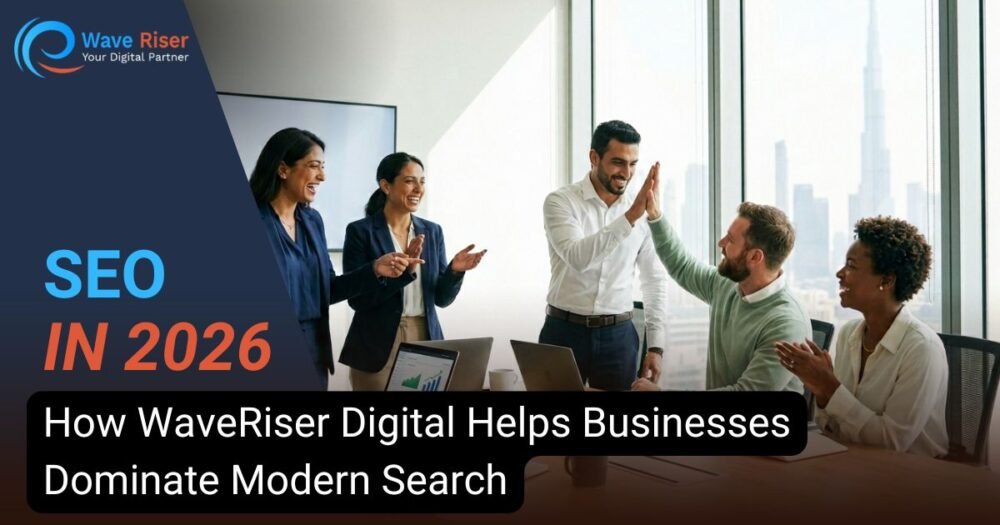 SEO In 2026: How WaveRiser Digital Helps Businesses Dominate Modern Search